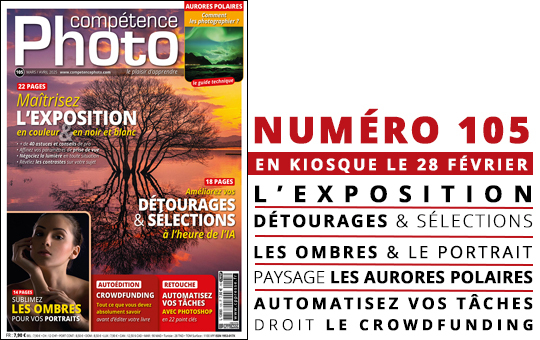 Compétence Photo Numéro 105 : Maîtrisez l'exposition • Détourages et sélections • Ombres et portrait • Aurores boréales • Automatisez vos tâches Compétence Photo Numéro 105 : Maîtrisez l'exposition • Détourages et sélections • Ombres et portrait • Aurores boréales • Automatisez vos tâches
